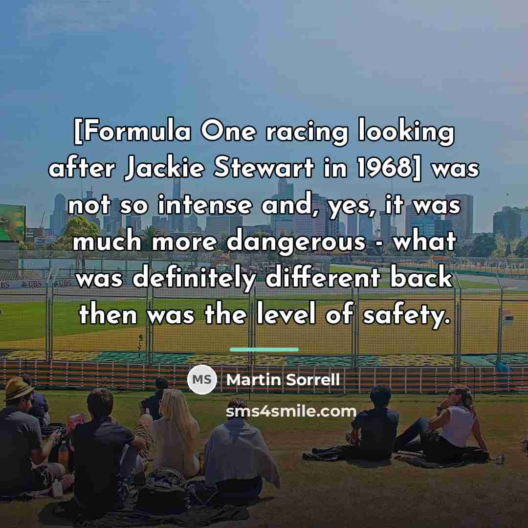 “[Formula One racing looking after Jackie Stewart in 1968] was…” quote by Martin Sorrell
