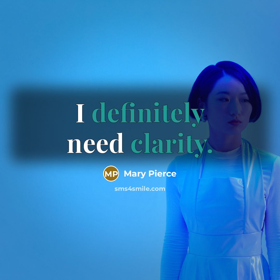 “I definitely need clarity.…” quote by Mary Pierce