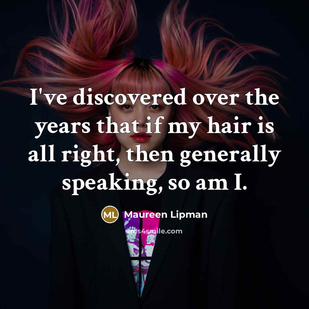 “I've discovered over the years that if my hair is…” quote by Maureen Lipman