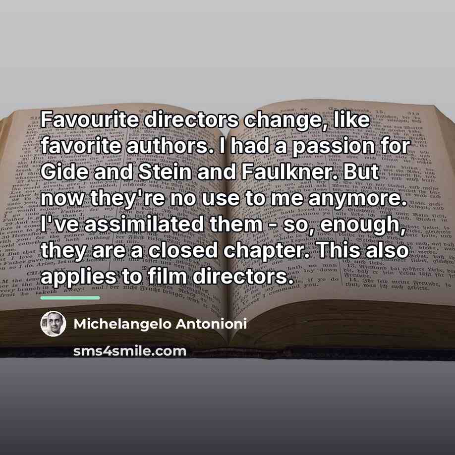 “Favourite directors change, like favorite authors. I had a passion…” quote by Michelangelo Antonioni
