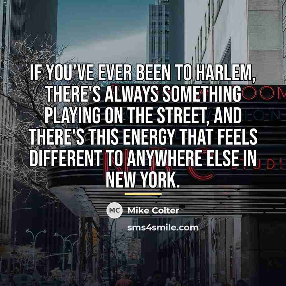 “If you've ever been to Harlem, there's always something playing…” quote by Mike Colter