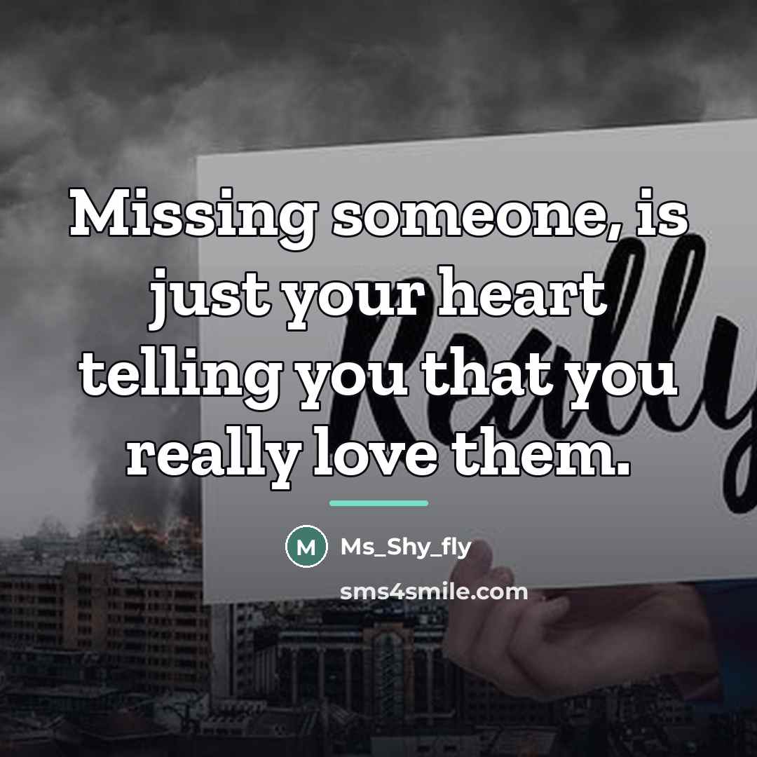 “Missing someone, is just your heart telling you that you…” quote by Ms_Shy_fly