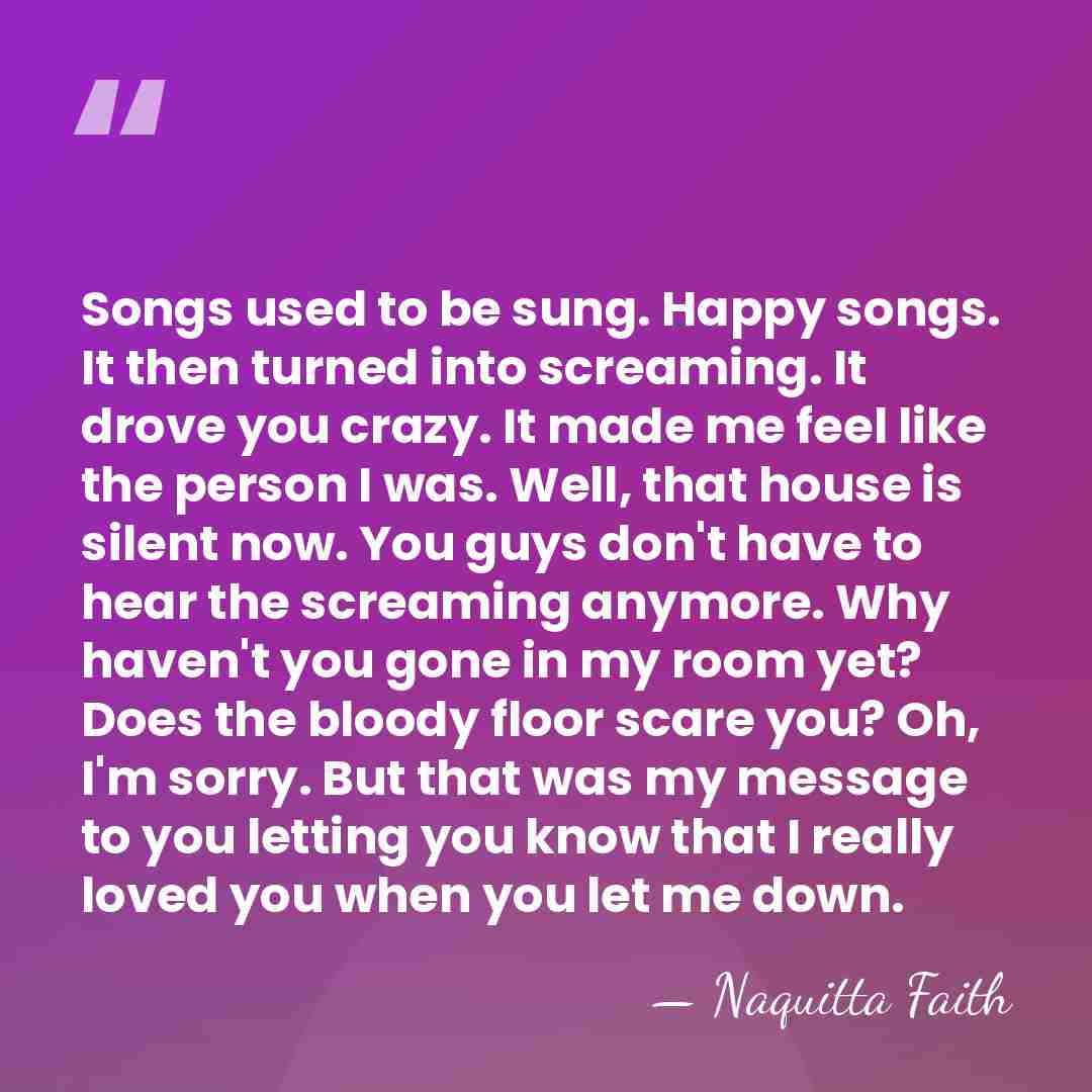 Songs used to be sung. Happy songs. It then turned into screaming.&hellip; - Naquitta Faith