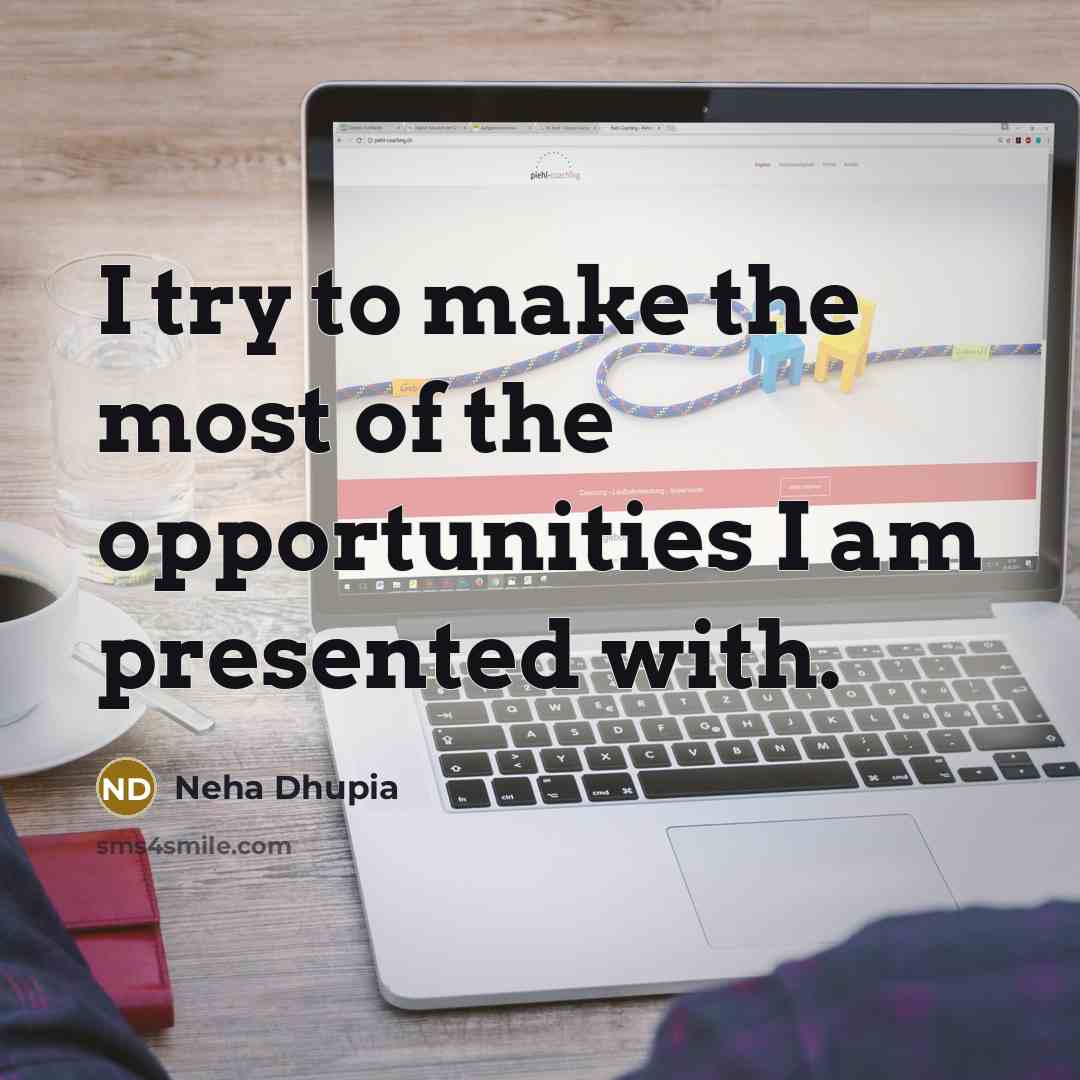 “I try to make the most of the opportunities I…” quote by Neha Dhupia
