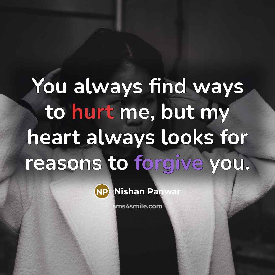 “You always find ways to hurt me, but my heart…” quote by Nishan Panwar