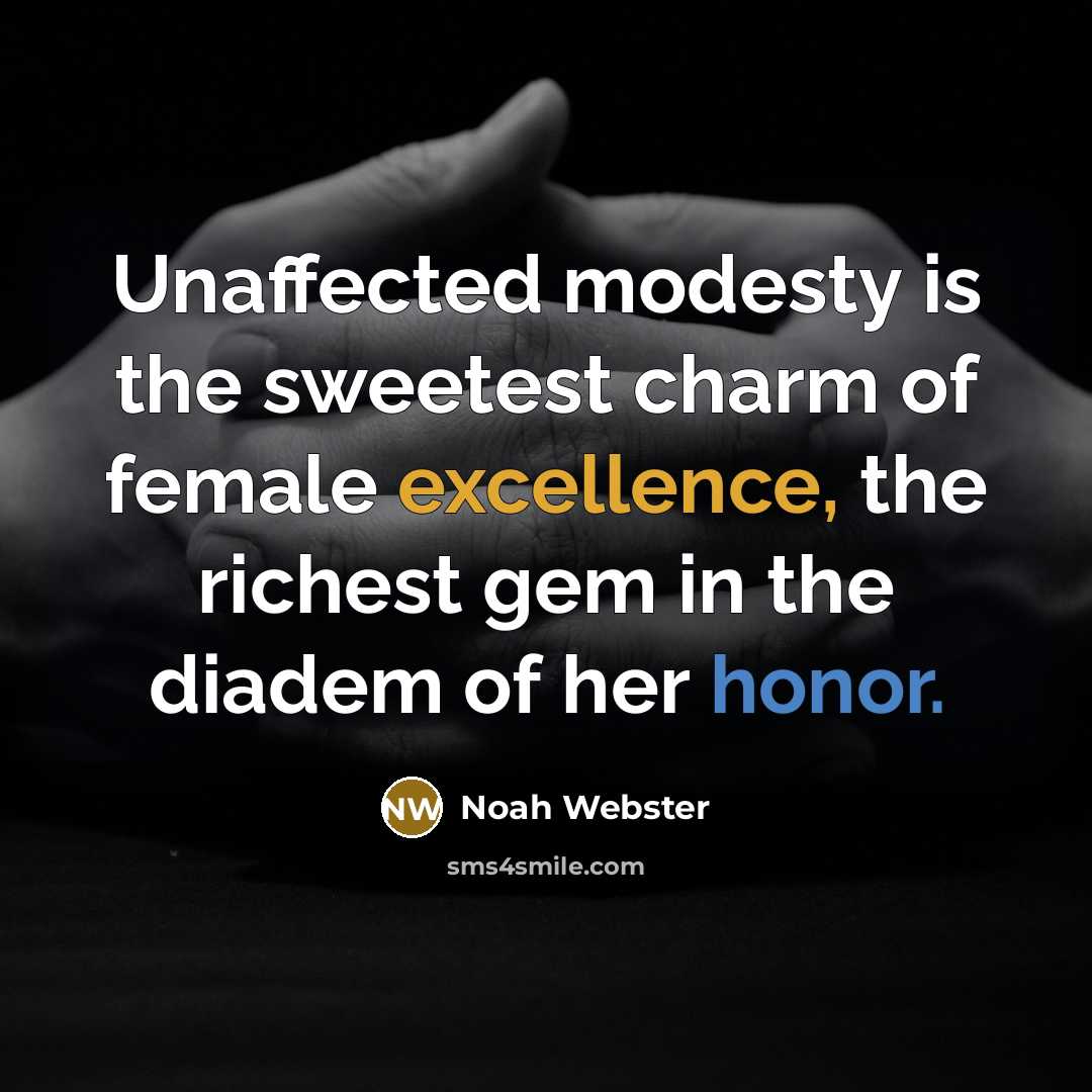 “Unaffected modesty is the sweetest charm of female excellence, the…” quote by Noah Webster