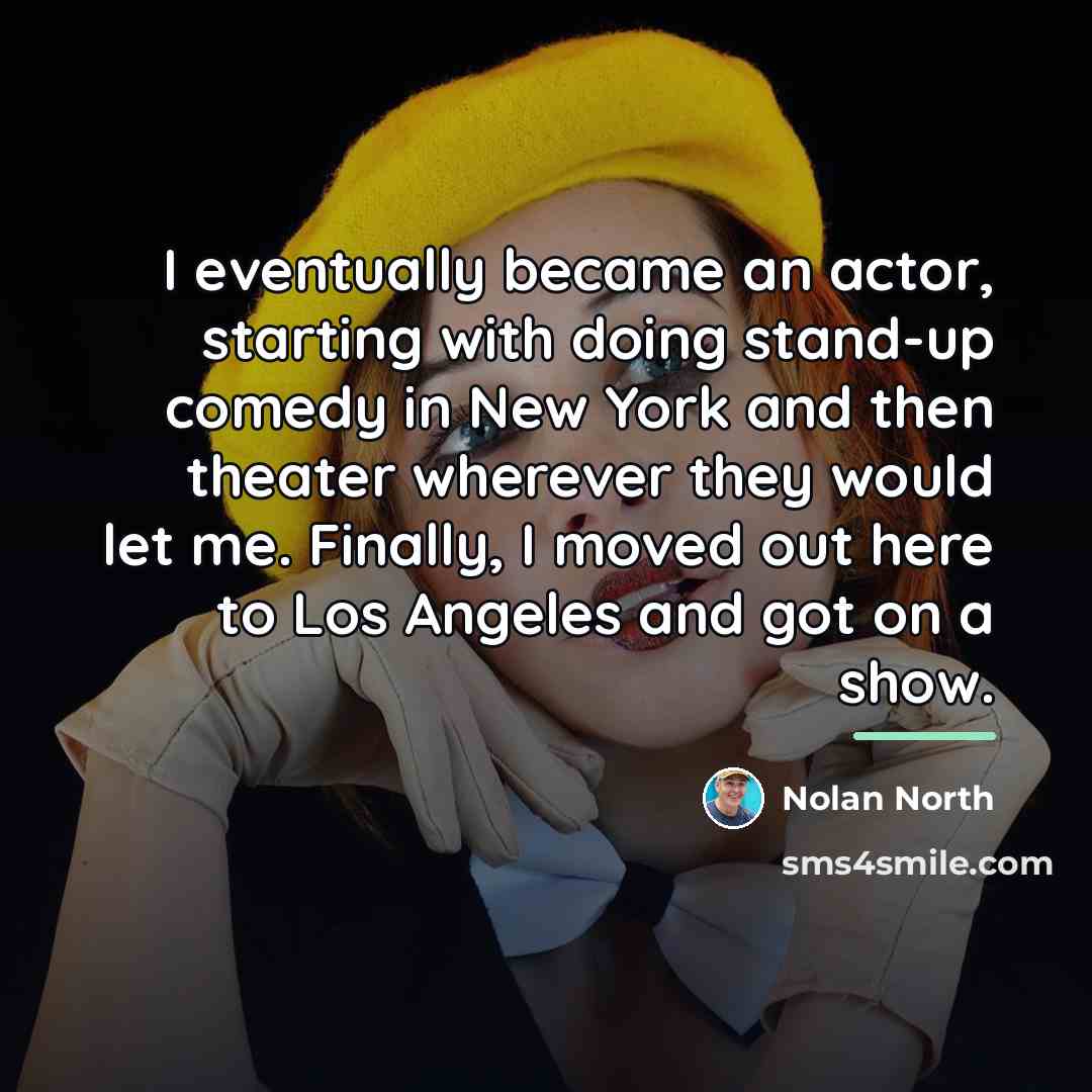 “I eventually became an actor, starting with doing stand-up comedy…” quote by Nolan North