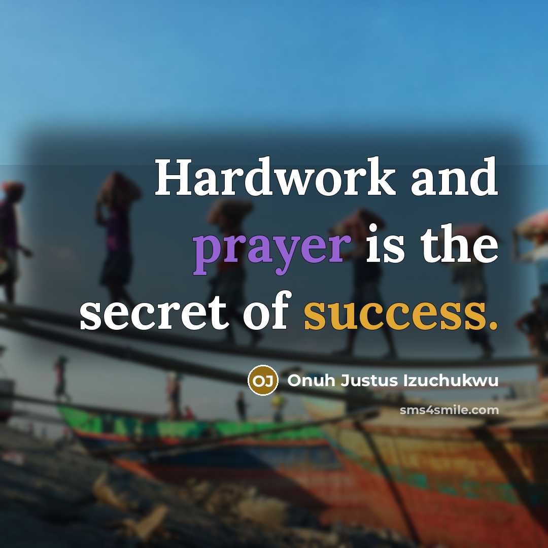 “Hardwork and prayer is the secret of success.…” quote by Onuh Justus Izuchukwu