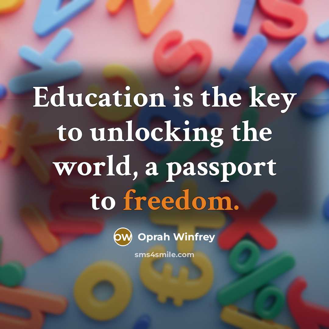 “Education is the key to unlocking the world, a passport…” quote by Oprah Winfrey