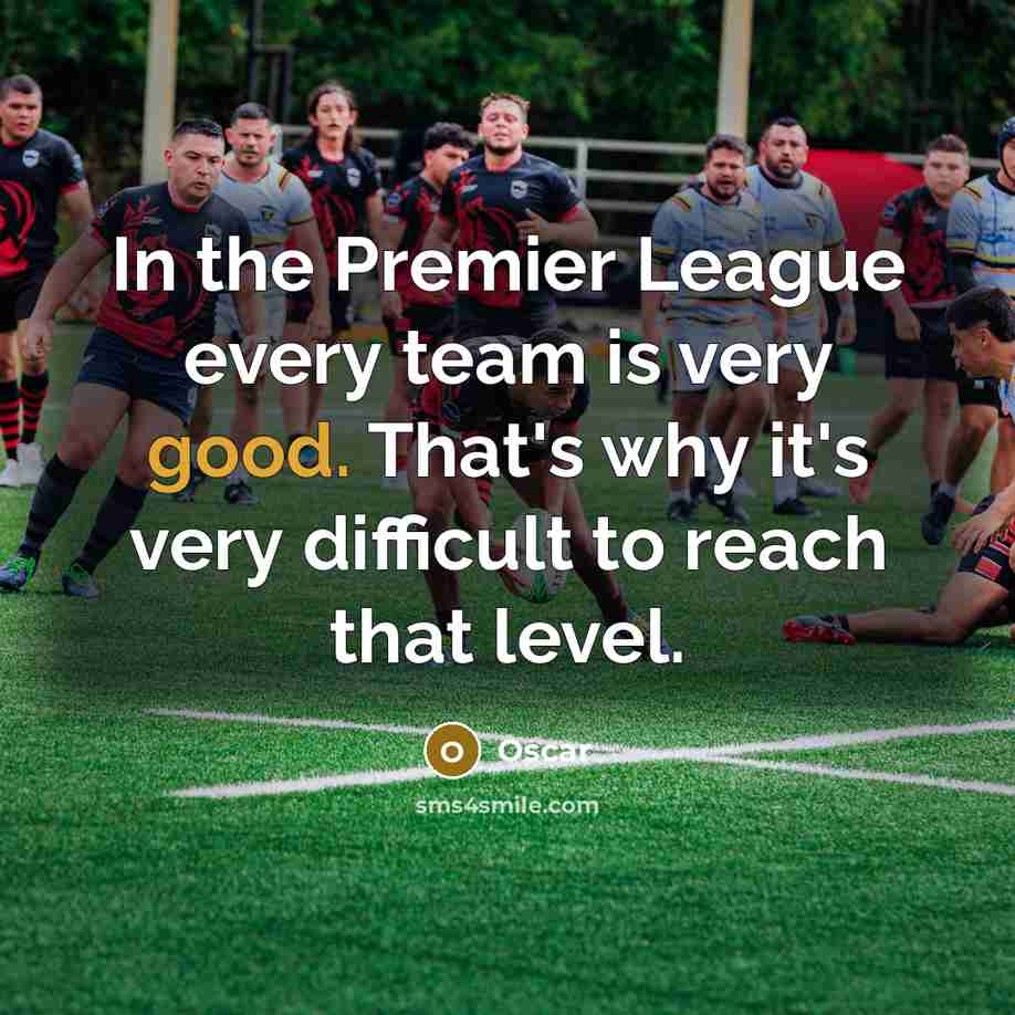 “In the Premier League every team is very good. That's…” quote by Oscar