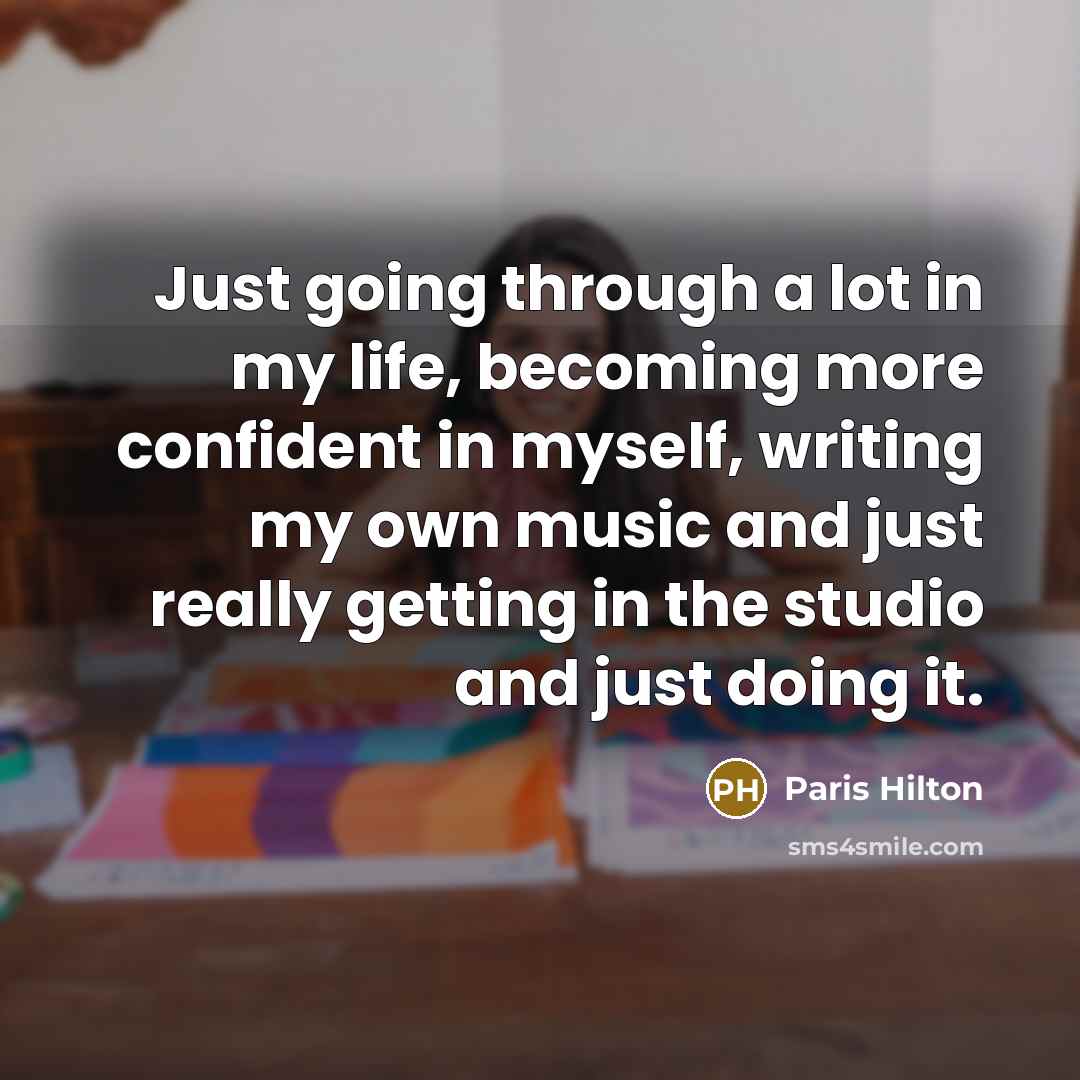 “Just going through a lot in my life, becoming more…” quote by Paris Hilton