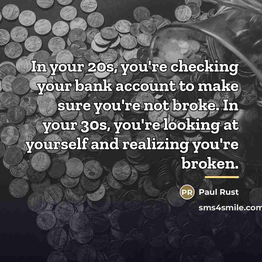 “In your 20s, you're checking your bank account to make…” quote by Paul Rust