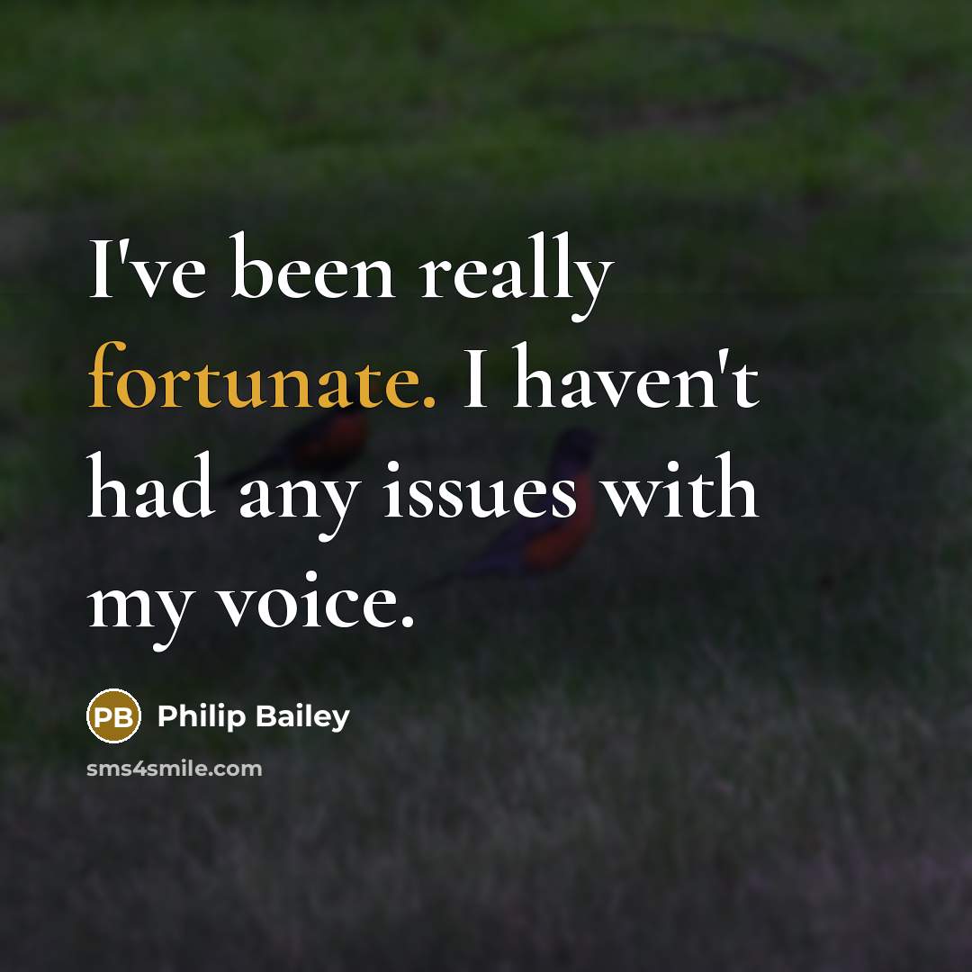 “I've been really fortunate. I haven't had any issues with…” quote by Philip Bailey