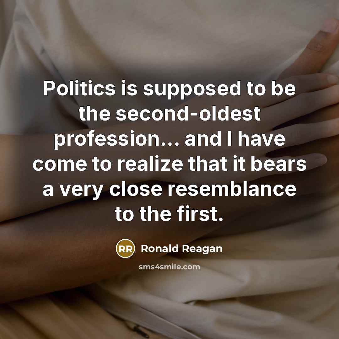 “Politics is supposed to be the second-oldest profession... and I…” quote by Ronald Reagan