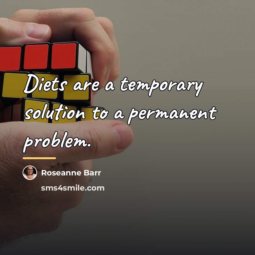 “Diets are a temporary solution to a permanent problem.…” quote by Roseanne Barr