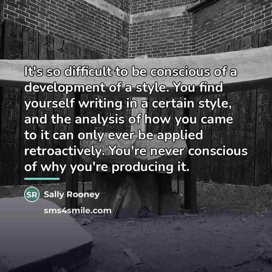“It's so difficult to be conscious of a development of…” quote by Sally Rooney