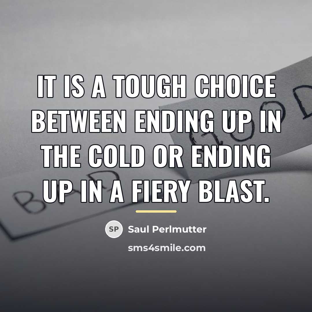 “It is a tough choice between ending up in the…” quote by Saul Perlmutter