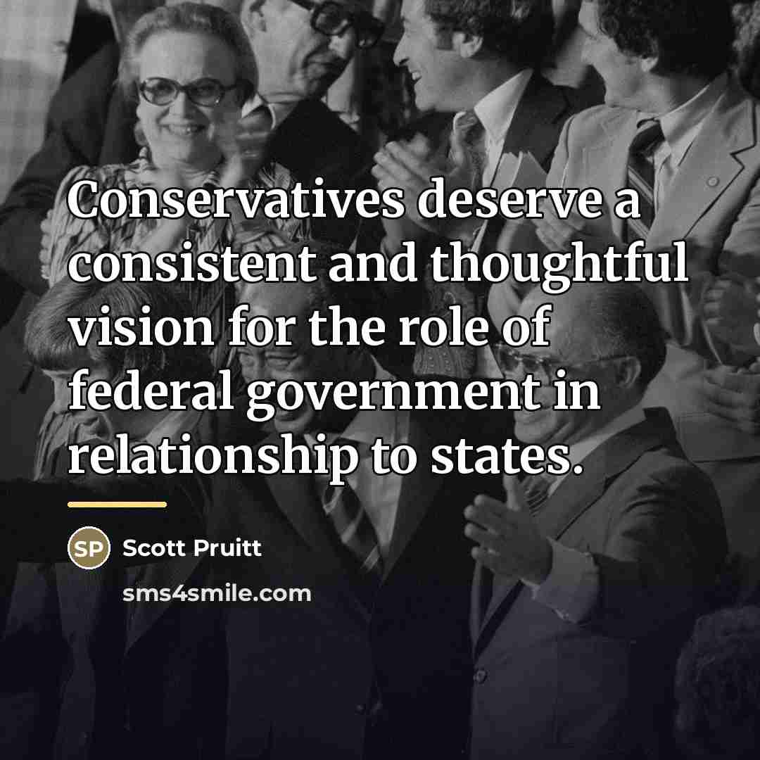 “Conservatives deserve a consistent and thoughtful vision for the role…” quote by Scott Pruitt