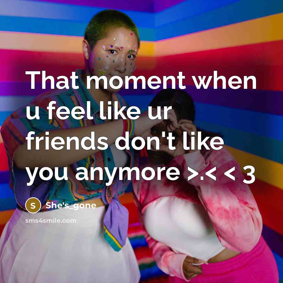 “That moment when u feel like ur friends don't like…” quote by She's_gone