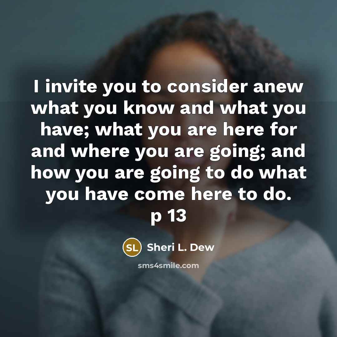 “I invite you to consider anew what you know and…” quote by Sheri L. Dew