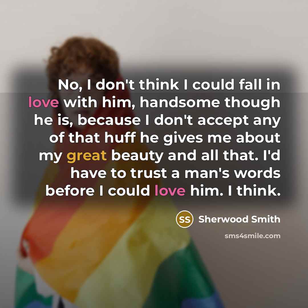 “No, I don't think I could fall in love with…” quote by Sherwood Smith