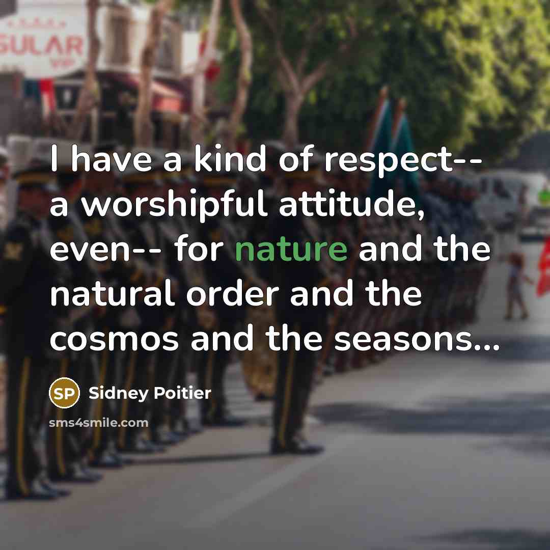 “I have a kind of respect-- a worshipful attitude, even--…” quote by Sidney Poitier