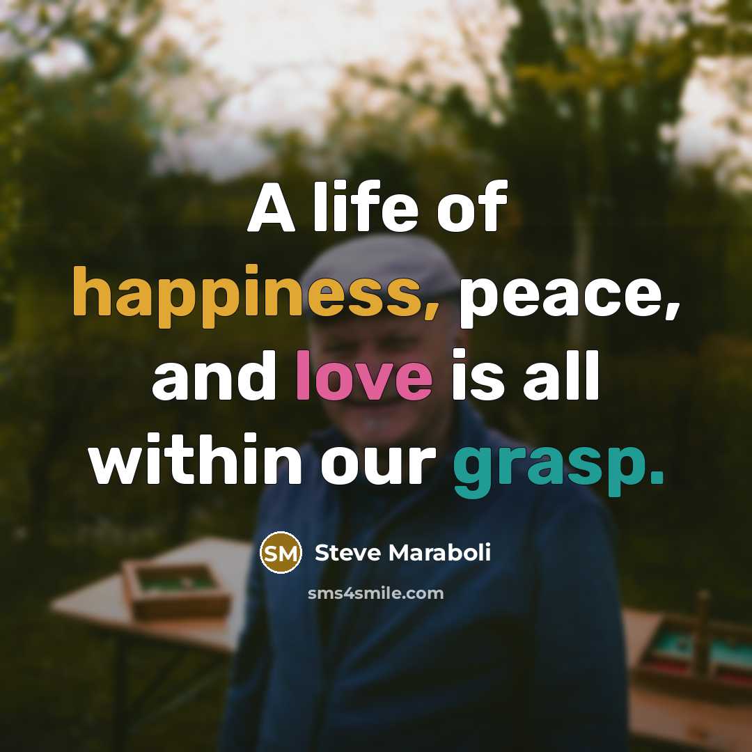 “A life of happiness, peace, and love is all within…” quote by Steve Maraboli