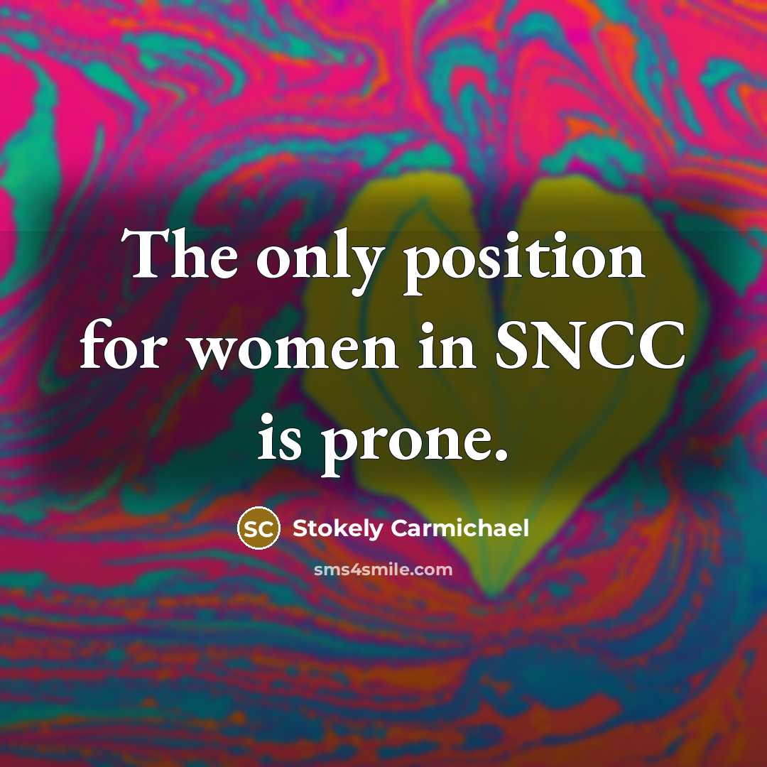 “The only position for women in SNCC is prone.…” quote by Stokely Carmichael