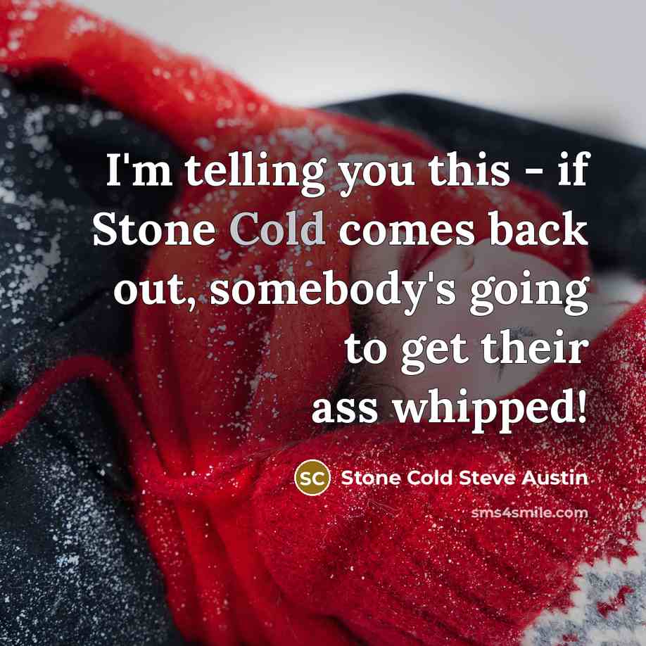 “I'm telling you this - if Stone Cold comes back…” quote by Stone Cold Steve Austin