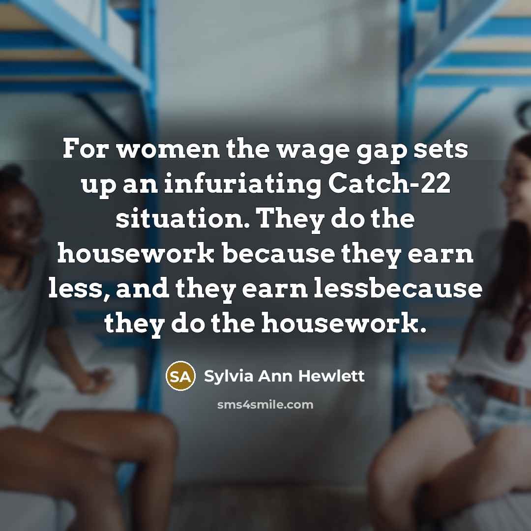 “For women the wage gap sets up an infuriating Catch-22…” quote by Sylvia Ann Hewlett