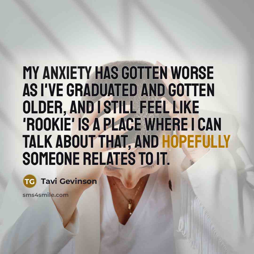 “My anxiety has gotten worse as I've graduated and gotten…” quote by Tavi Gevinson