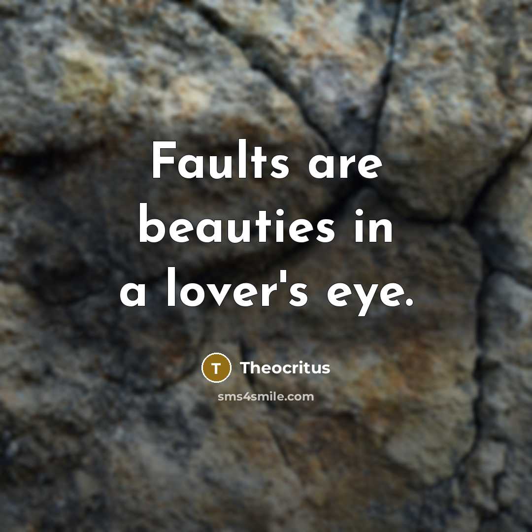 “Faults are beauties in a lover's eye.…” quote by Theocritus