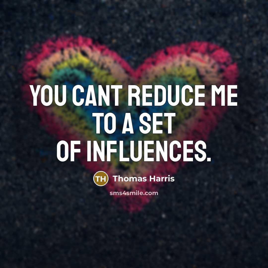 “You cant reduce me to a set of influences.…” quote by Thomas Harris