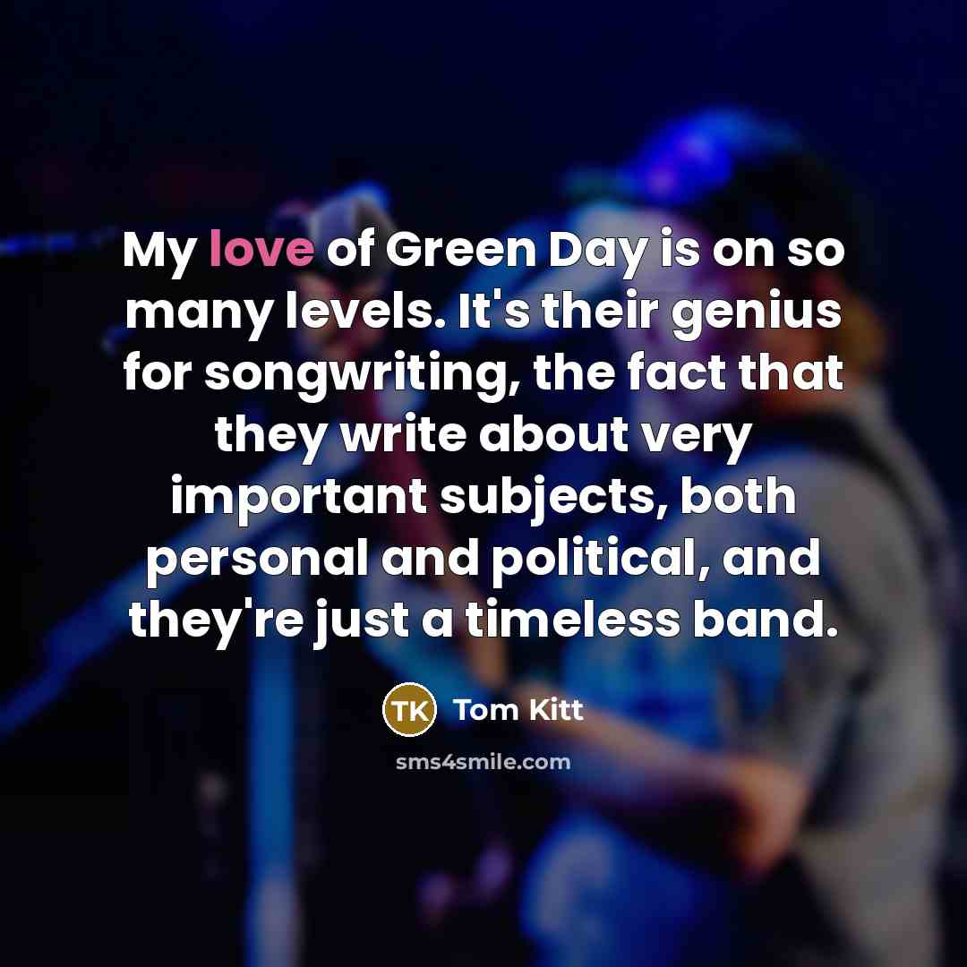 “My love of Green Day is on so many levels.…” quote by Tom Kitt