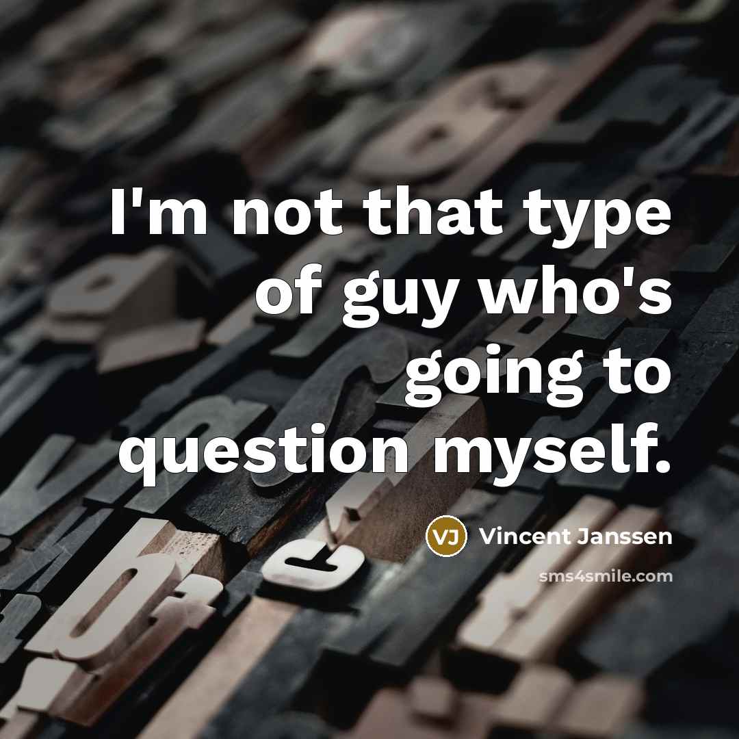 “I'm not that type of guy who's going to question…” quote by Vincent Janssen