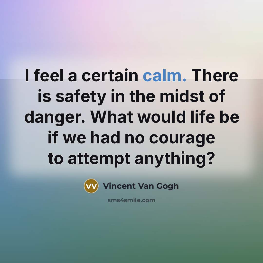 “I feel a certain calm. There is safety in the…” quote by Vincent Van Gogh