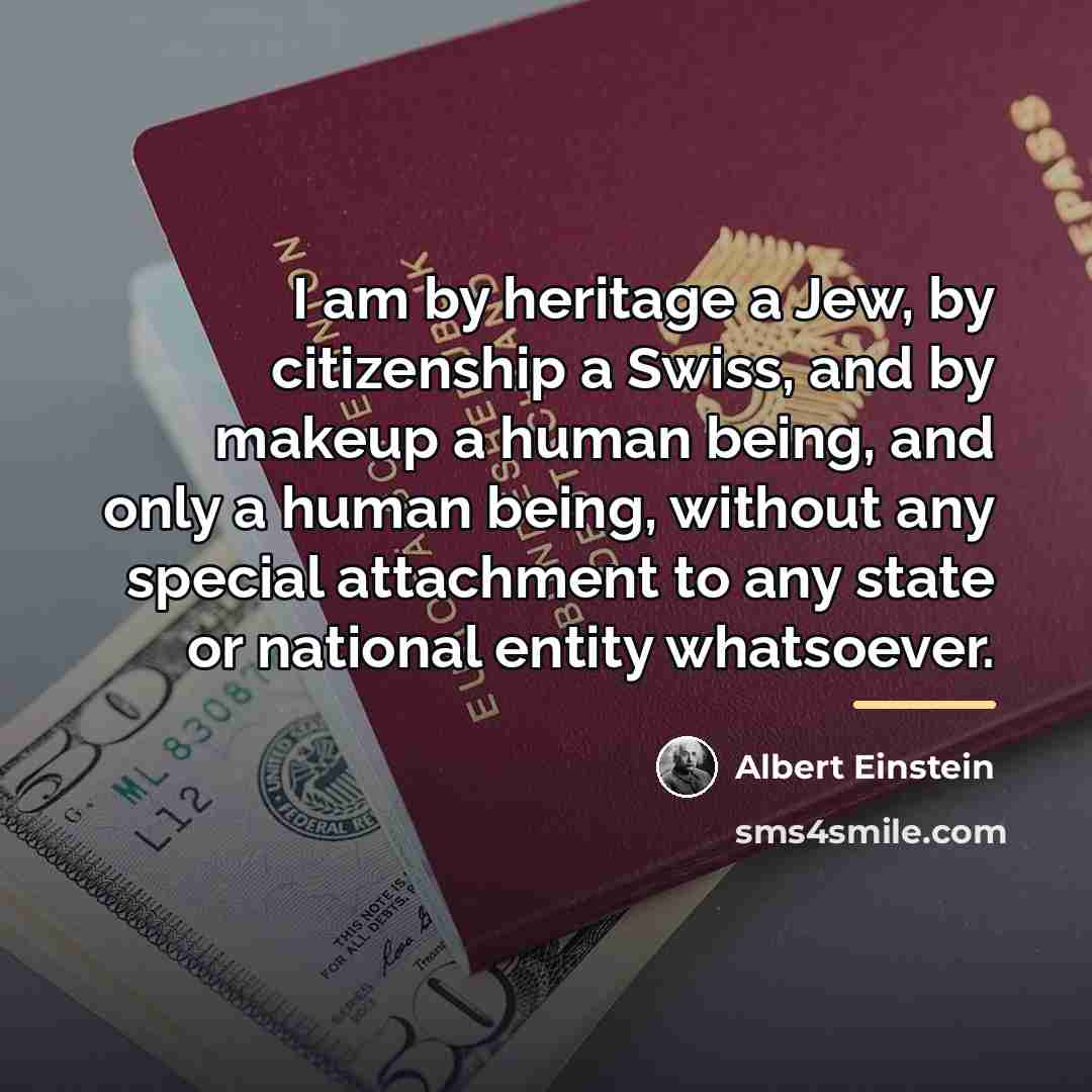 “I am by heritage a Jew, by citizenship a Swiss,…” quote by Albert Einstein