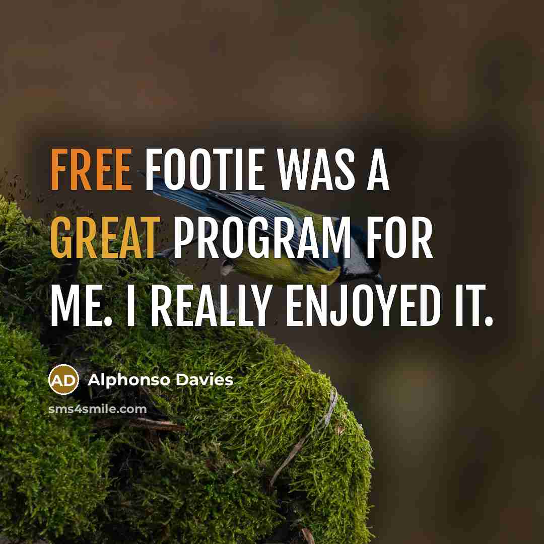 “Free Footie was a great program for me. I really enjoyed it.” quote by Alphonso Davies