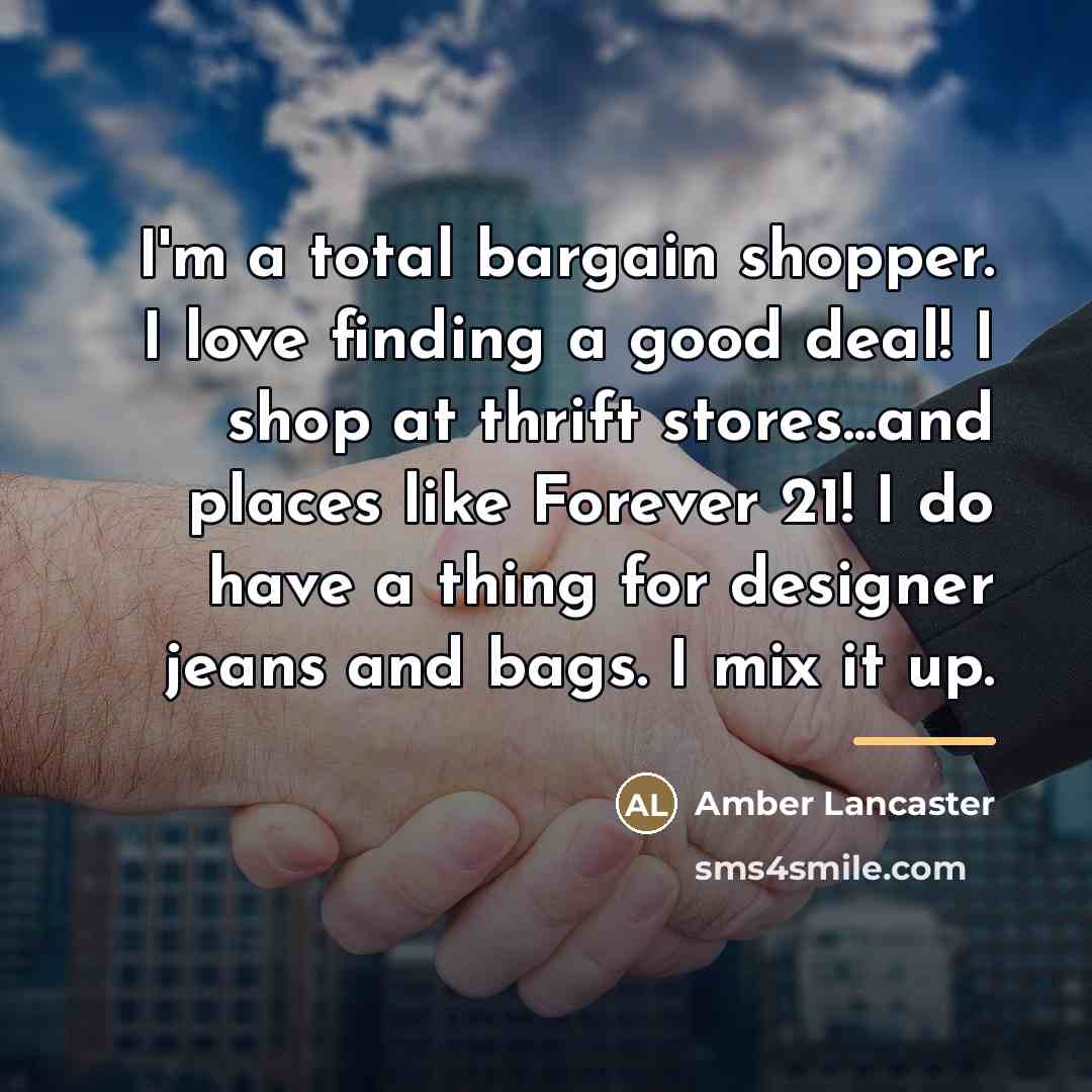 “I'm a total bargain shopper. I love finding a good…” quote by Amber Lancaster