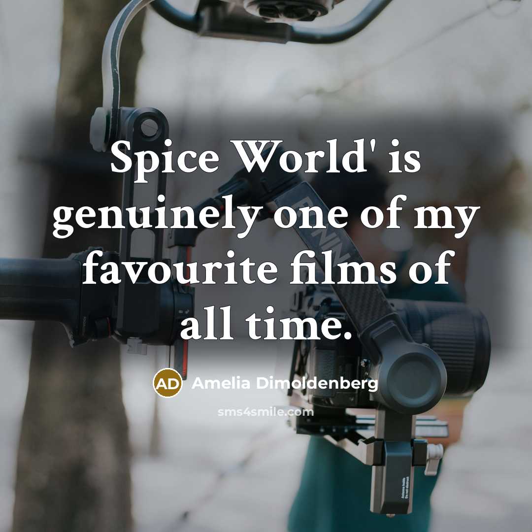 “Spice World' is genuinely one of my favourite films of…” quote by Amelia Dimoldenberg