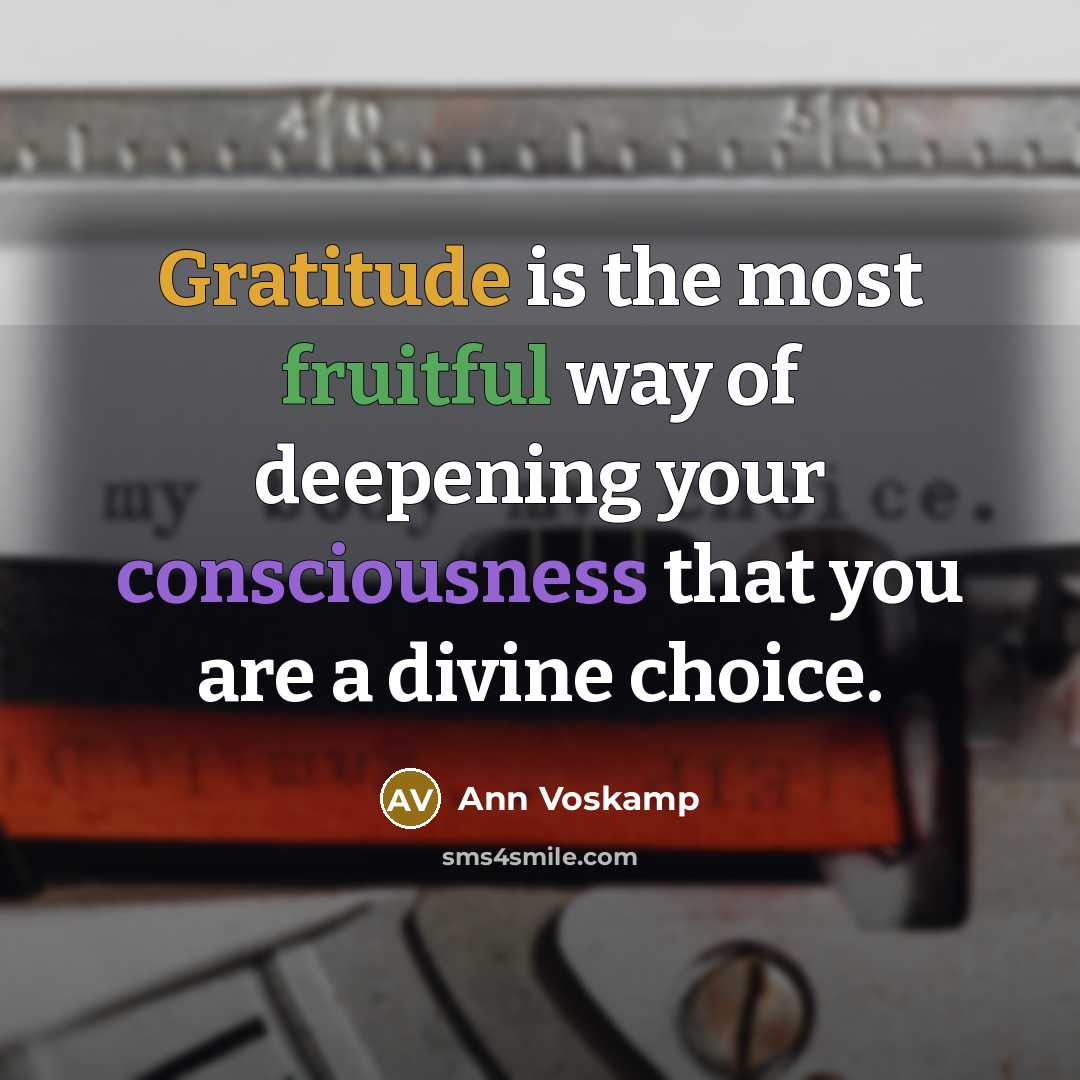 “Gratitude is the most fruitful way of deepening your consciousness…” quote by Ann Voskamp