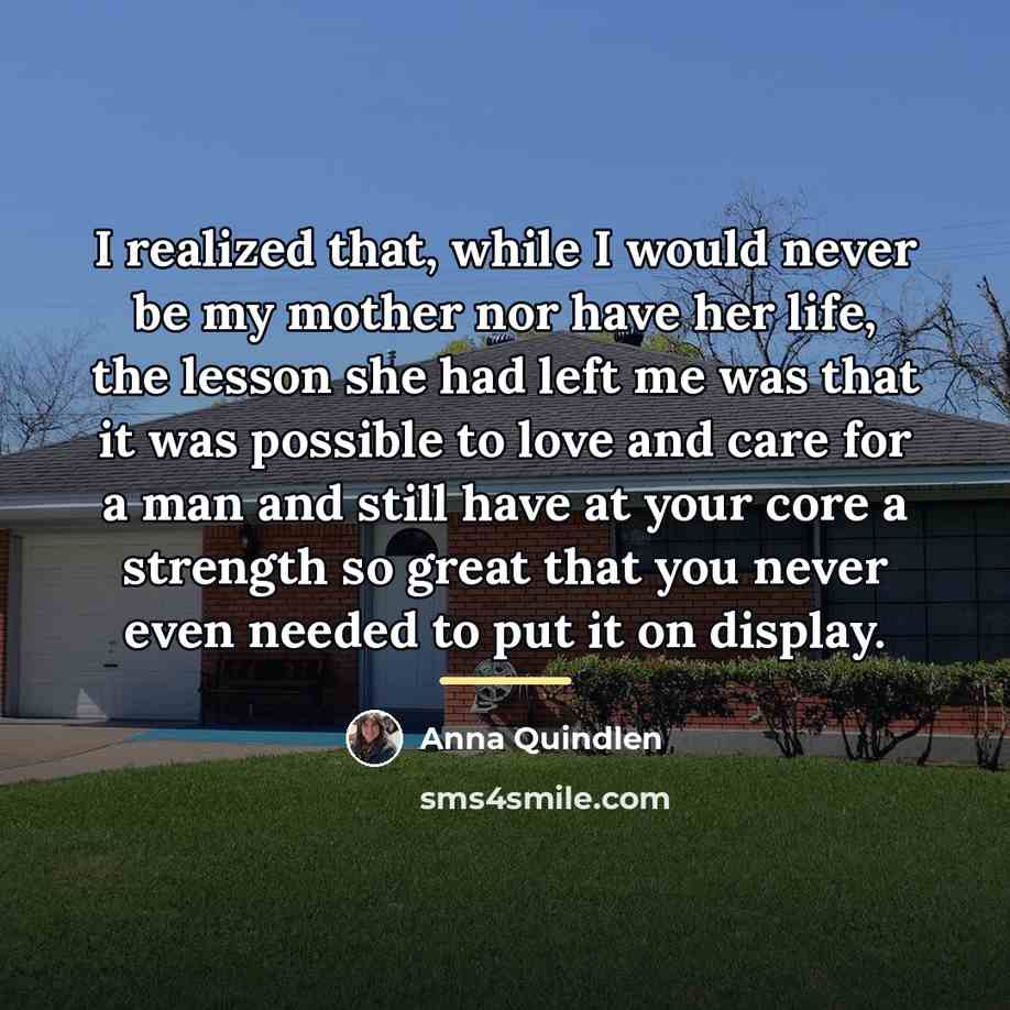 “I realized that, while I would never be my mother…” quote by Anna Quindlen