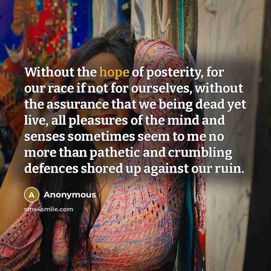 “Without the hope of posterity, for our race if not…” quote by Anonymous