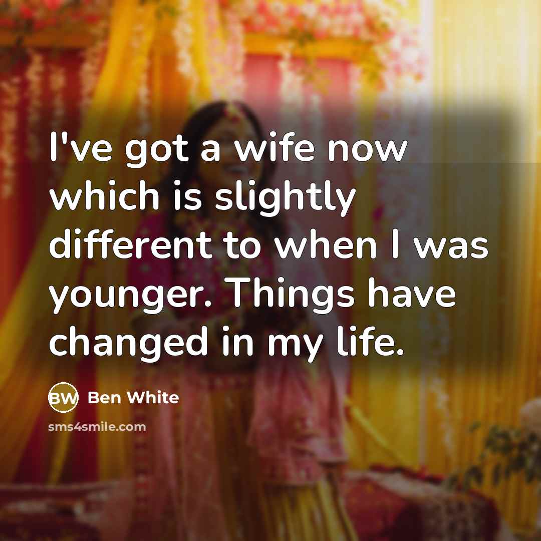 “I've got a wife now which is slightly different to…” quote by Ben White