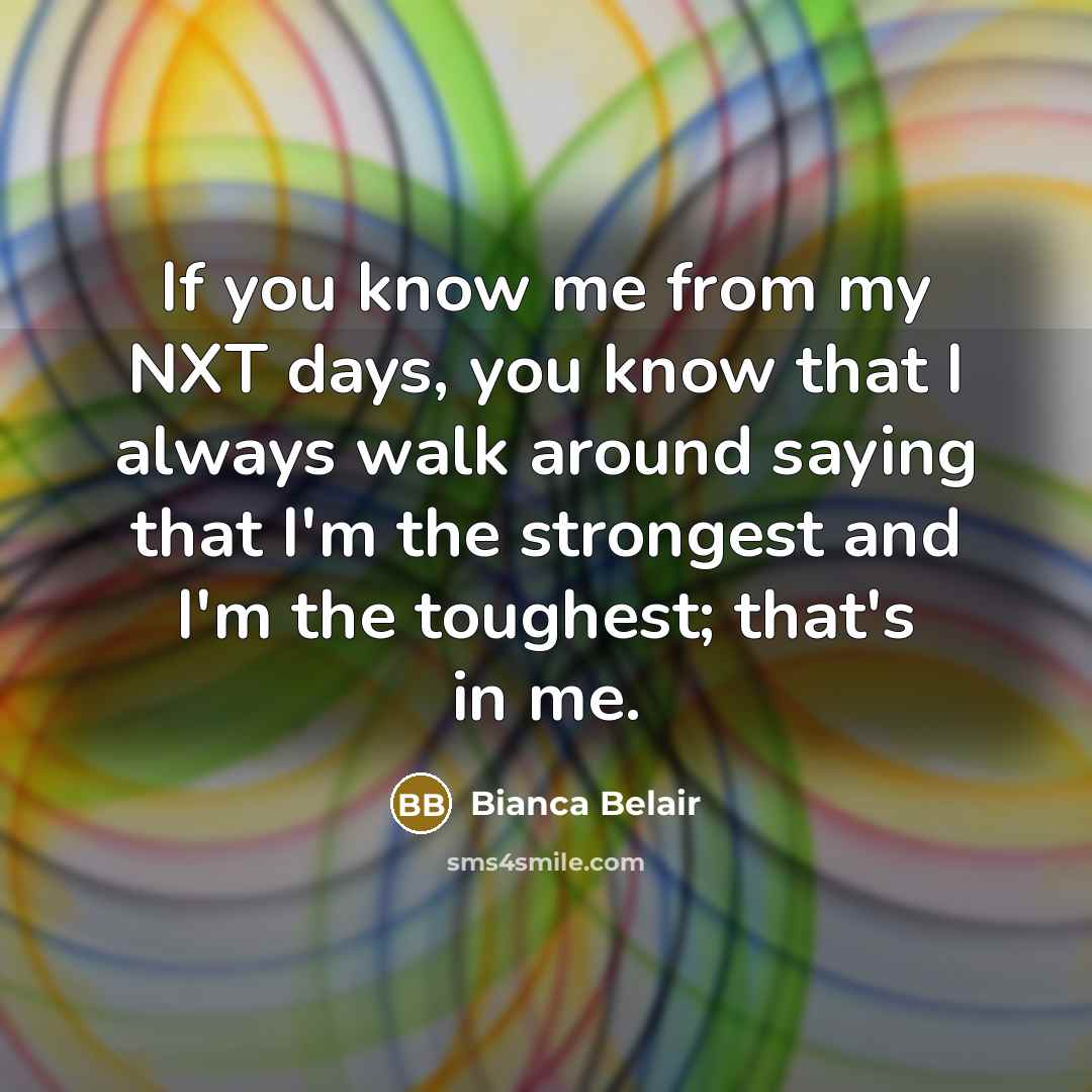 “If you know me from my NXT days, you know…” quote by Bianca Belair