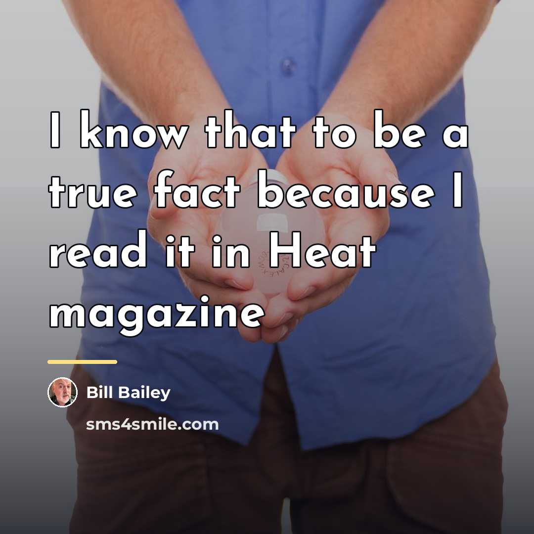 “I know that to be a true fact because I…” quote by Bill Bailey