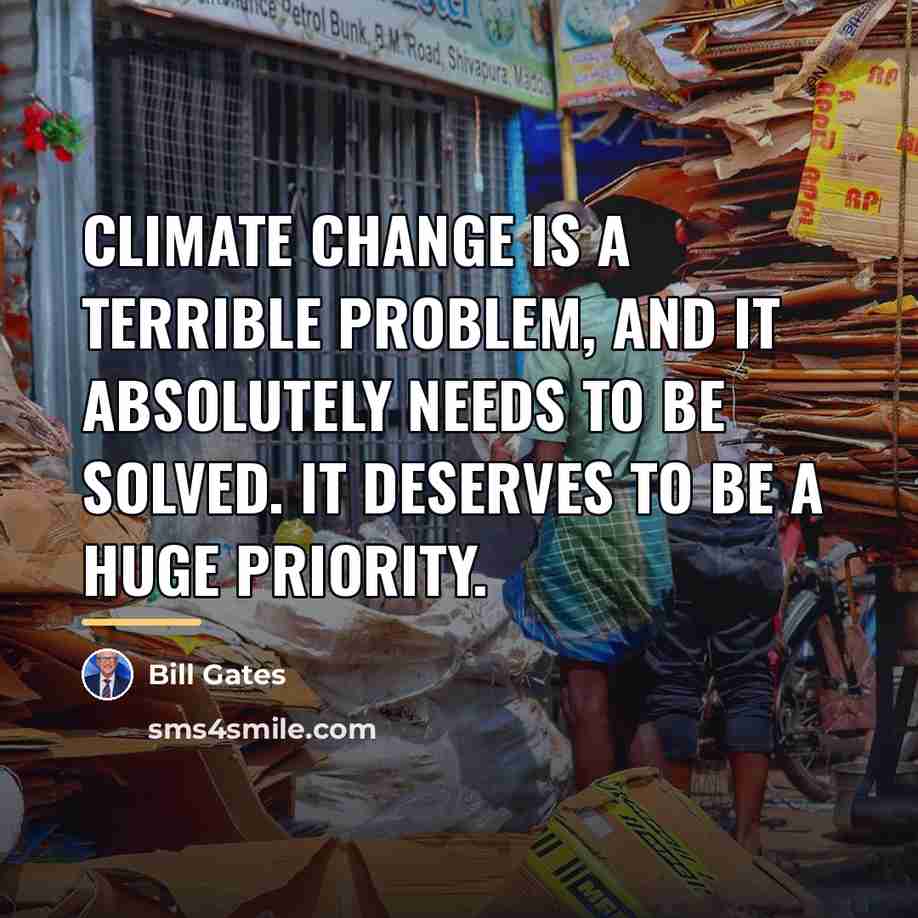 “Climate change is a terrible problem, and it absolutely needs…” quote by Bill Gates
