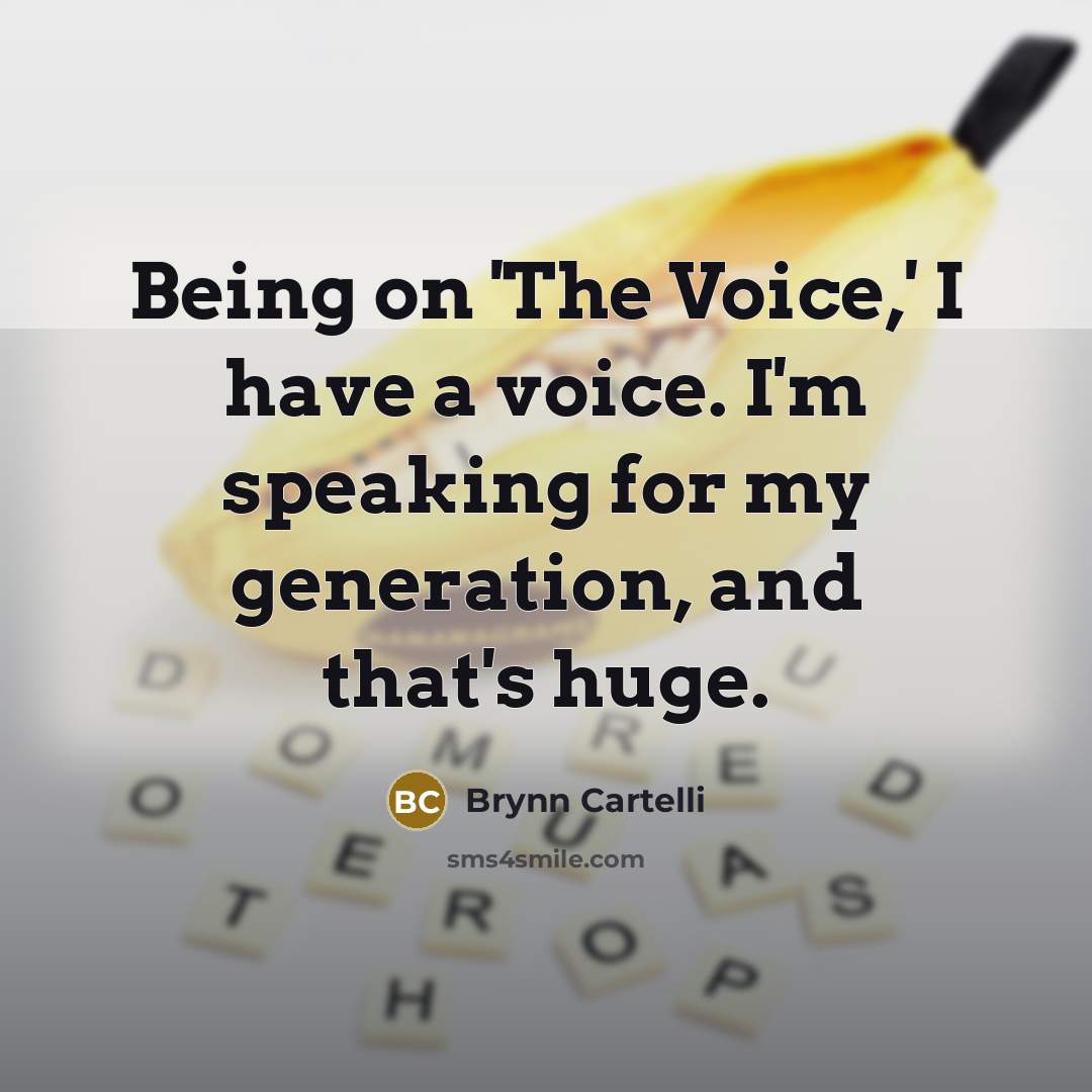 “Being on 'The Voice,' I have a voice. I'm speaking…” quote by Brynn Cartelli