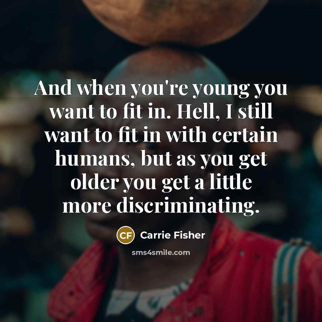“And when you're young you want to fit in. Hell,…” quote by Carrie Fisher