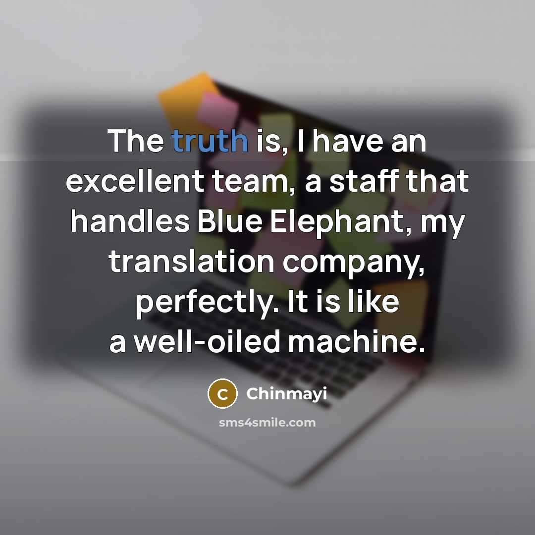 “The truth is, I have an excellent team, a staff…” quote by Chinmayi